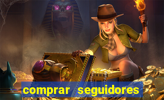 comprar seguidores que interagem